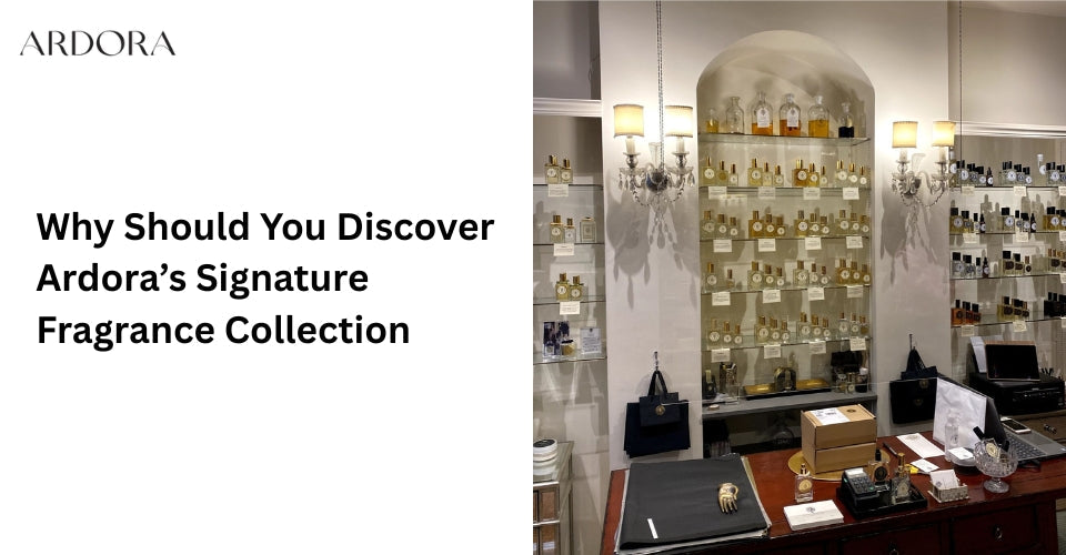 Why Should You Discover Ardora’s Signature Fragrance Collection?