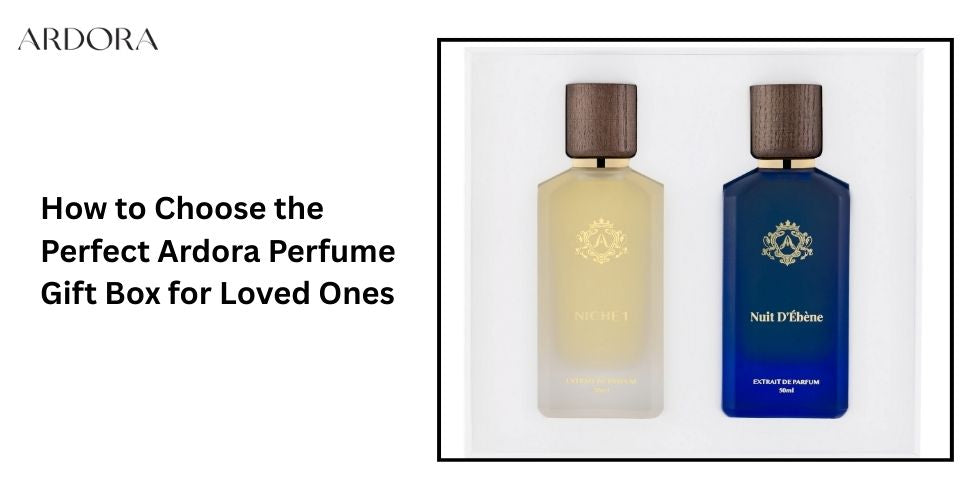 How to Choose the Perfect Ardora Perfume Gift Box for Loved Ones?