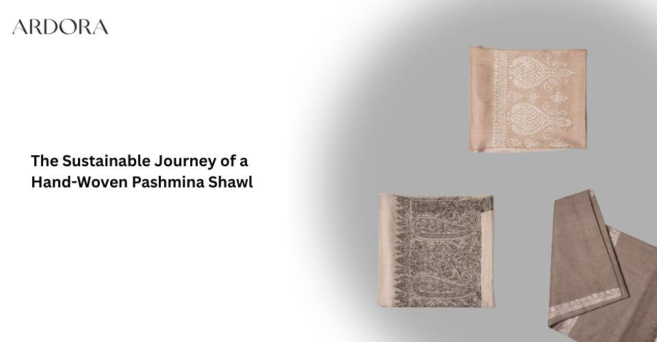 The Sustainable Journey of a Hand-Woven Pashmina Shawl