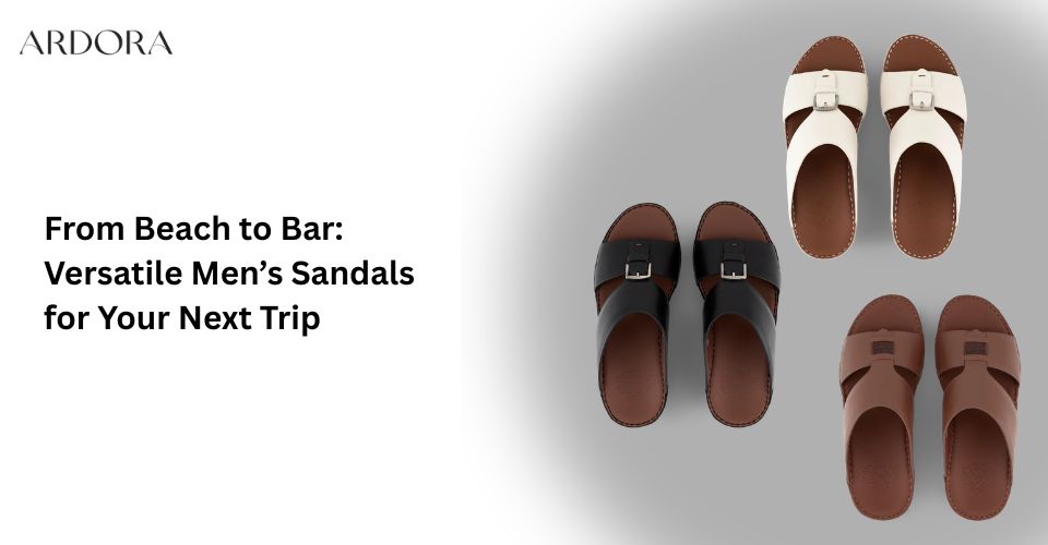 From Beach to Bar: Versatile Men’s Sandals for Your Next Trip