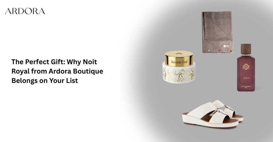 The Perfect Gift: Why Noit Royal from Ardora Boutique Belongs on Your List
