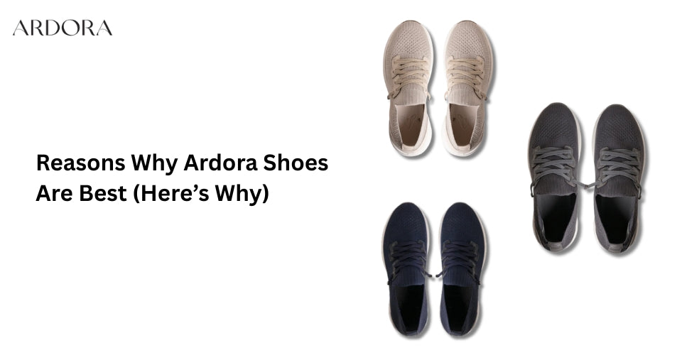 Reasons Why Ardora Shoes Are Best (Here’s Why)
