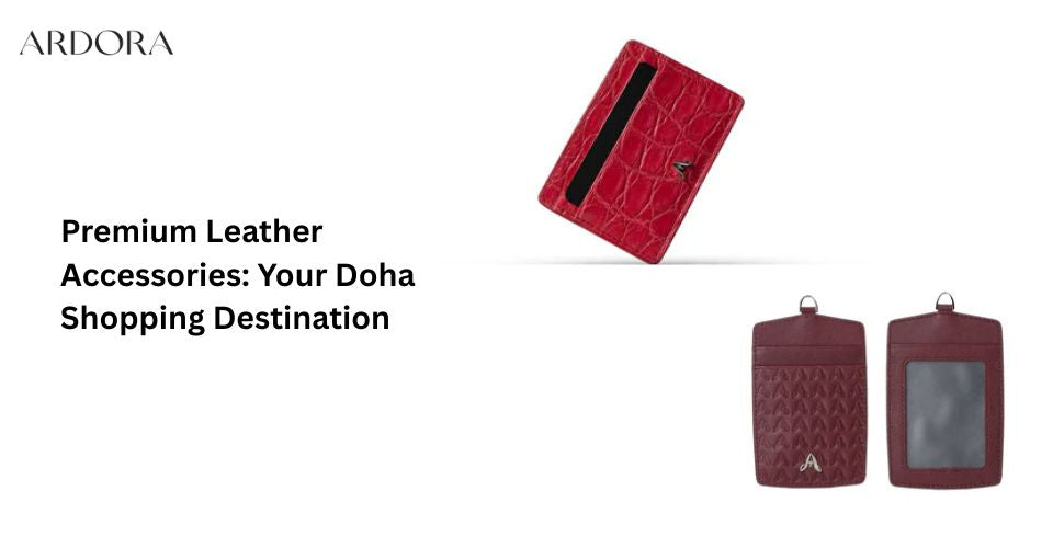 Premium Leather Accessories: Your Doha Shopping Destination