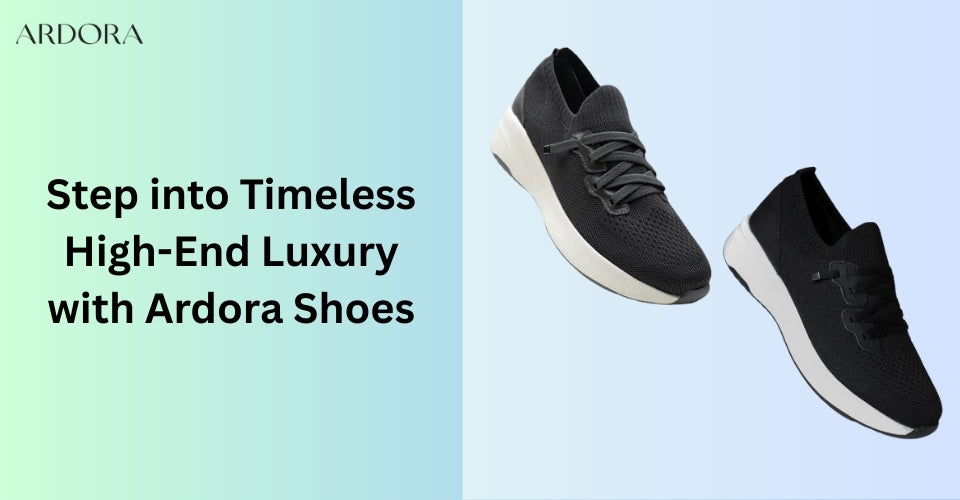 Step into Timeless High-End Luxury with Ardora Shoes