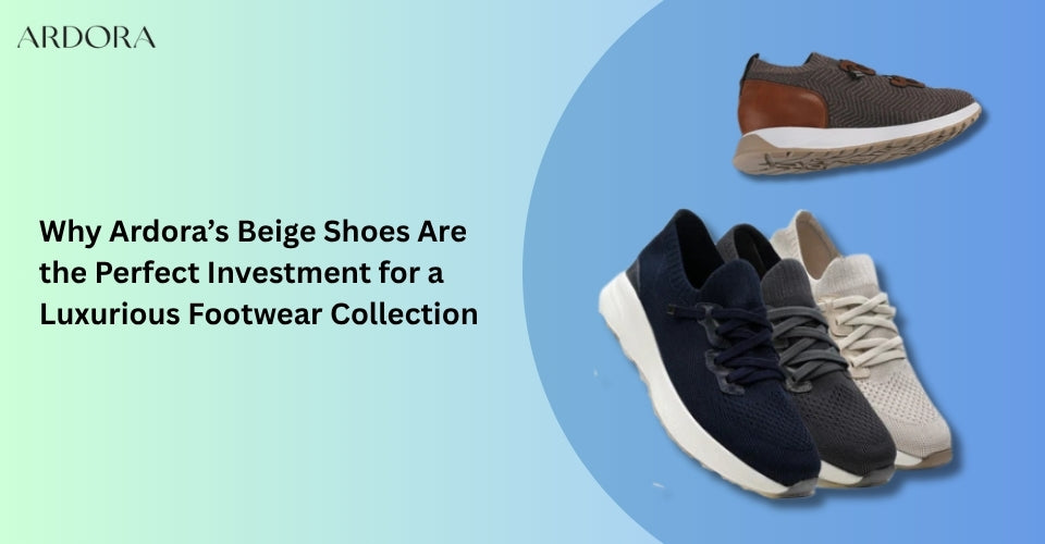 Why Ardora’s Beige Shoes Are the Perfect Investment for a Luxurious Footwear Collection