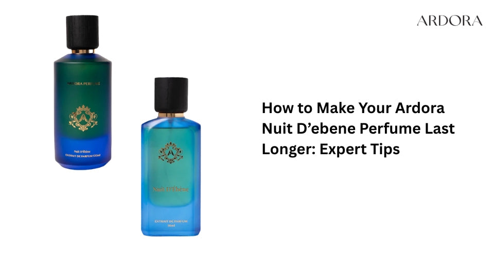 How to Make Your Ardora Nuit D’ebene Perfume Last Longer: Expert Tips