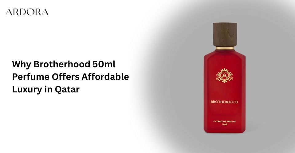 Why Brotherhood 50ml Perfume Offers Affordable Luxury in Qatar